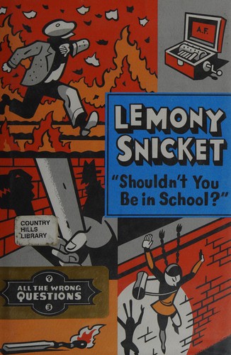 Lemony Snicket: "Shouldn't you be in school?" (2014, HarperCollinsPublishersLtd)