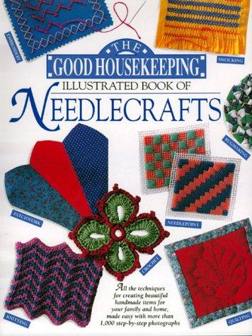 Good Housekeeping Editors: The Good housekeeping illustrated book of needlecrafts (1994, Hearst Books)