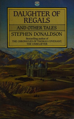 Stephen R. Donaldson: Daughter of Regals, and other tales (1994, Harper Collins)