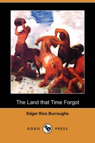Edgar Rice Burroughs: The Land that Time Forgot (Dodo Press) (Paperback, 2007, Dodo Press)