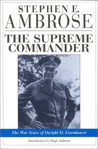 Stephen E. Ambrose: The Supreme Commander (1999, University Press of Mississippi)