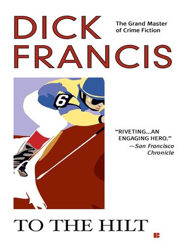 Dick Francis: To the Hilt (EBook, 2009, Penguin USA, Inc.)