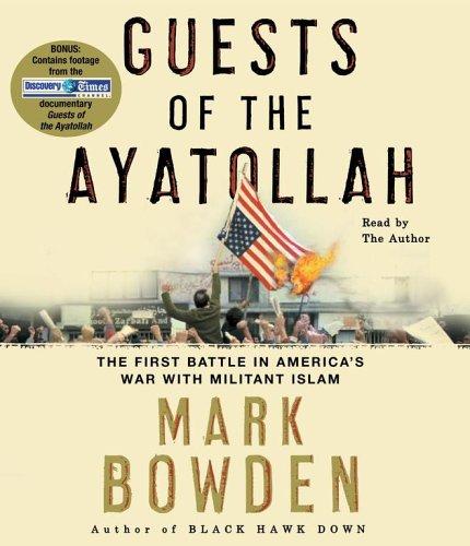 Mark Bowden: Guests of the Ayatollah (AudiobookFormat, 2006, Simon & Schuster Audio)