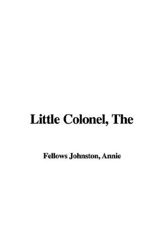 Little Colonel, The (Hardcover, 2005, IndyPublish)