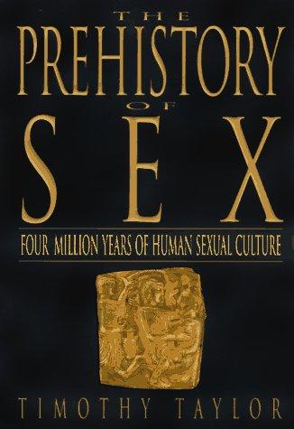 Timothy L. Taylor: The Prehistory of Sex (Paperback, 1997, Bantam)