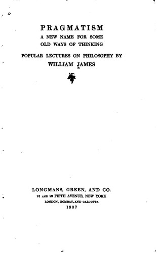 William James: Pragmatism (1907, Longmans, Green)