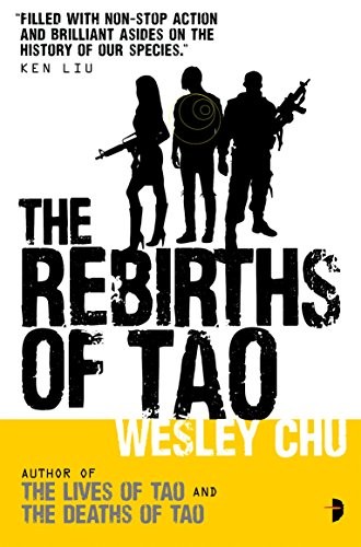 Wesley Chu: The Rebirths of Tao: Tao Series Book Three (Lives of Tao 3) (2015, Angry Robot)