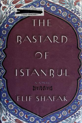 Elif Shafak: The Bastard of Istanbul (Hardcover, 2007, Viking)
