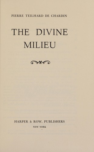 Pierre Teilhard de Chardin: Milieu Divin. (1960, Collins)