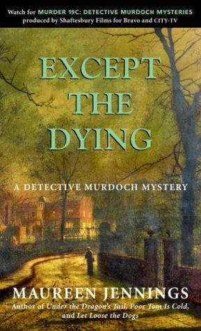 Maureen Jennings: Except the dying (Paperback, 2004, M&S)