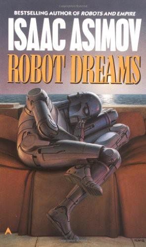 Isaac Asimov: Robot Dreams (Paperback, 2012, Byron Preiss Visual Publications)