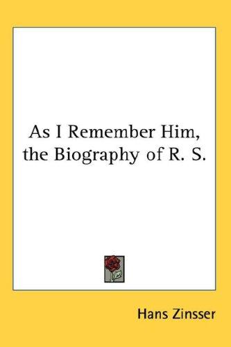 Hans Zinsser: As I Remember Him, the Biography of R. S. (Hardcover, 2007, Kessinger Publishing, LLC)