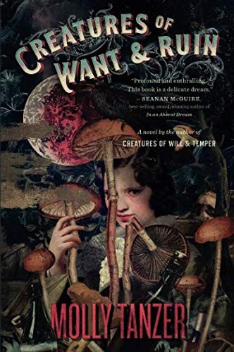 Molly Tanzer: Creatures of Want and Ruin (Paperback, 2018, John Joseph Adams Books Paper)