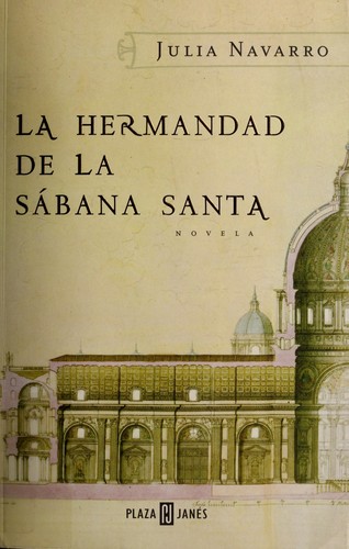 Julia Navarro: La hermandad de la Sábana Santa (Spanish language, 2004, Random House Mondadori, Plaza & Janés)