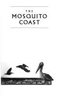 Paul Theroux: The Mosquito Coast (1982, Houghton Mifflin)