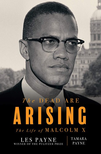 The dead are arising : the life of Malcolm X / Les Payne and Tamara Payne. (2020, Liveright Publishing Corporation)