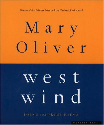 Mary Oliver: West Wind (1998, Mariner Books)