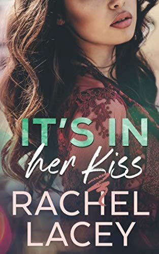 Rachel Lacey: It's in Her Kiss (Paperback, Rachel Lacey)