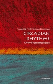 Circadian rhythms : a very short introduction (2017, Oxford University Press)