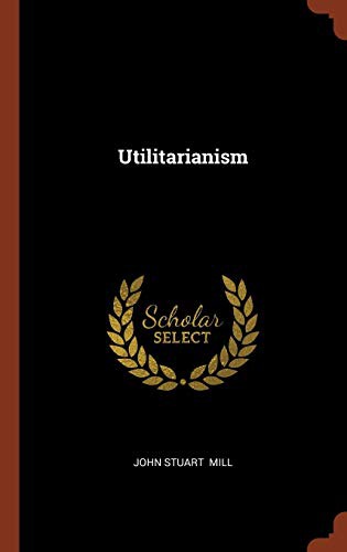 John Stuart Mill: Utilitarianism (Hardcover, 2017, Pinnacle Press)