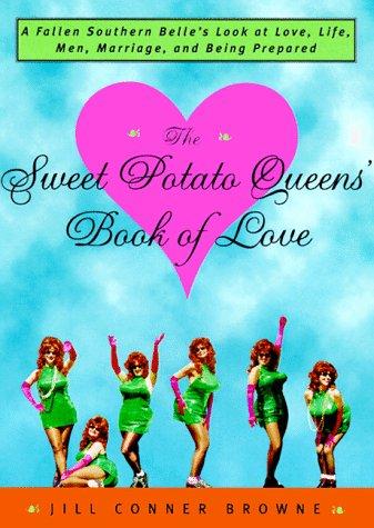 Jill Conner Browne: The Sweet Potato Queens' book of love (1999, Three Rivers Press)