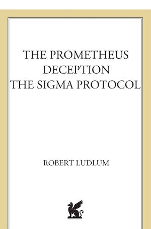 Robert Ludlum: The Prometheus Deception/The Sigma Protocol