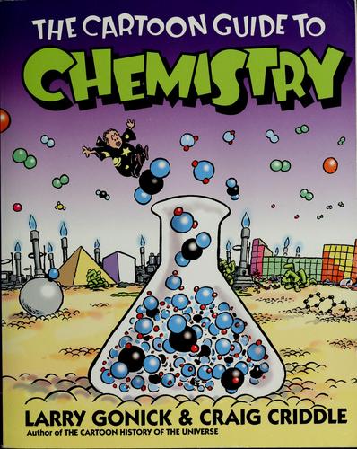 Larry Gonick: The cartoon guide to chemistry (2005, HarperResource)