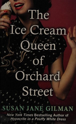 Susan Jane Gilman: The Ice Cream Queen of Orchard Street (2014, Thorndike Press, A part of Gale, Cengage Learning)