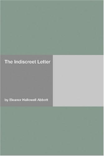 Eleanor Hallowell Abbott: The Indiscreet Letter (Paperback, 2006, Hard Press)