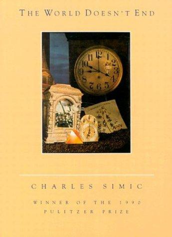 Charles Simic: The World Doesn't End (1989, Harvest Books)