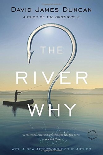 David James Duncan: The River Why (Paperback, 2016, Back Bay Books)