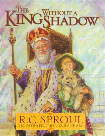 R. C. Sproul: The King Without a Shadow (Hardcover, 2000, P & R Publishing)