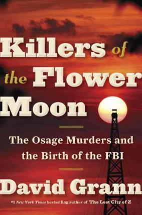 Killers of the Flower Moon: The Osage Murders and the Birth of the FBI (2017)