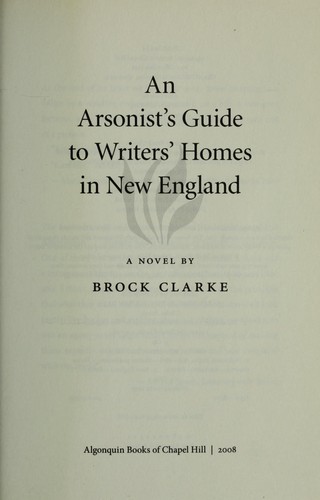 An arsonist's guide to writers' homes in New England (EBook, 2010, Moline Public Library)