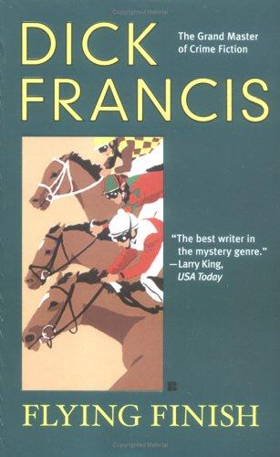 Dick Francis: Flying Finish (2005, Berkley)