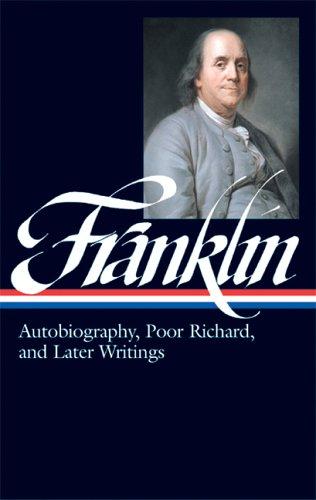 Autobiography, Poor Richard, and later writings (1997, Library of America)