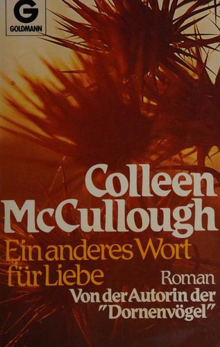 Colleen McCullough, McCullough: Ein Anderes Wort Fur Liebe (Paperback, German language, 1982, Wilhelm Goldmann Verlag GmbH)