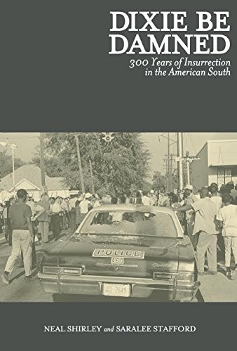 Neal Shirley, Saralee Stafford: Dixie Be Damned (AK Press)
