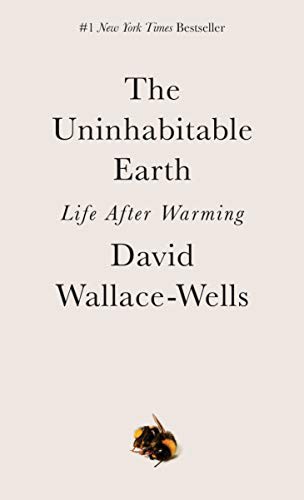 David Wallace-Wells: The Uninhabitable Earth (Paperback, 2020, Tim Duggan Books)