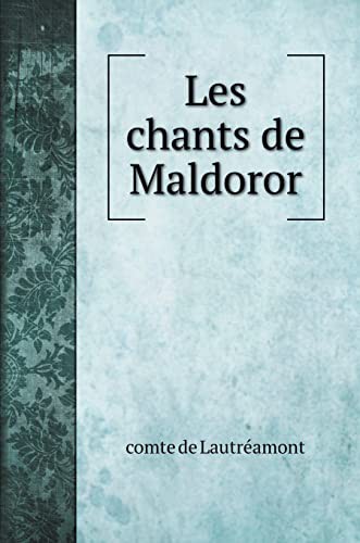 Comte de Lautréamont: Les chants de Maldoror (Hardcover, 2022, Book on Demand Ltd.)