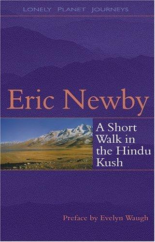 Eric Newby: A Short Walk in the Hindu Kush (Paperback, 1998, Lonely Planet Publications)