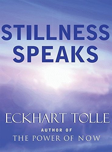 Eckhart Tolle: Stillness speaks (2003, New World Library, Namaste Pub., Distributed by Publishers Group West)