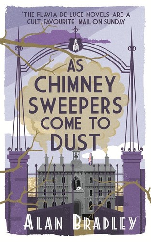 Alan Bradley: As Chimney Sweepers Come to Dust (Flavia de Luce, #7) (Hardcover, 2015, Delacorte Press)