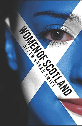 Helen Susan Swift: Women of Scotland (Paperback, 2016, Createspace Independent Publishing Platform, CreateSpace Independent Publishing Platform)