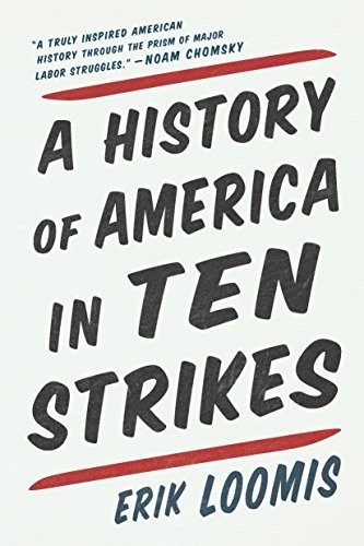 Erik Loomis: A History of America in Ten Strikes (Paperback, 2020, The New Press)