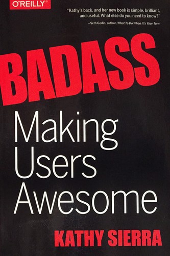 Kathy Sierra: Badass: Making Users Awesome (Paperback, 2015, O'Reilly)