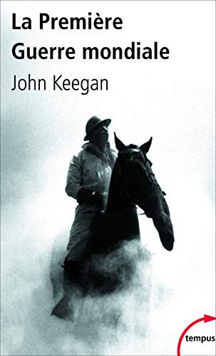 John Keegan: La Première Guerre Mondiale (Paperback, 2005, TEMPUS PERRIN, PERRIN)