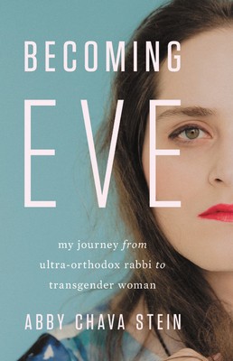 Becoming Eve: My Journey from Ultra-Orthodox Rabbi to Transgender Woman (2019, Seal Press)