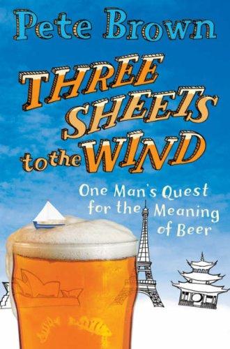 Pete Brown: Three Sheets to the Wind (Paperback, 2007, Pan Books)