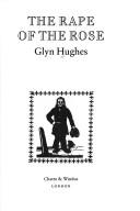 Glyn Hughes: The rape of the rose (1987, Chatto and Windus)